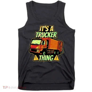 It's A Trucker Thing Tank Top