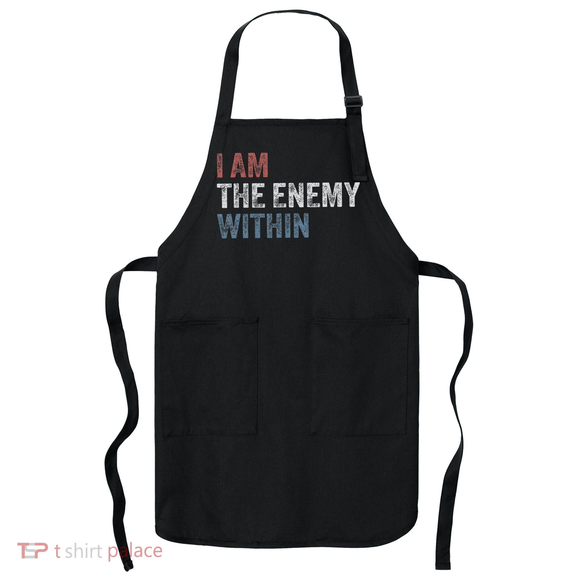I Am The Enemy Within Apron