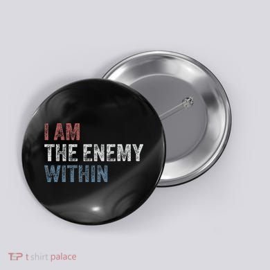 I Am The Enemy Within Button