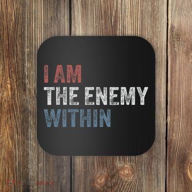I Am The Enemy Within Coaster