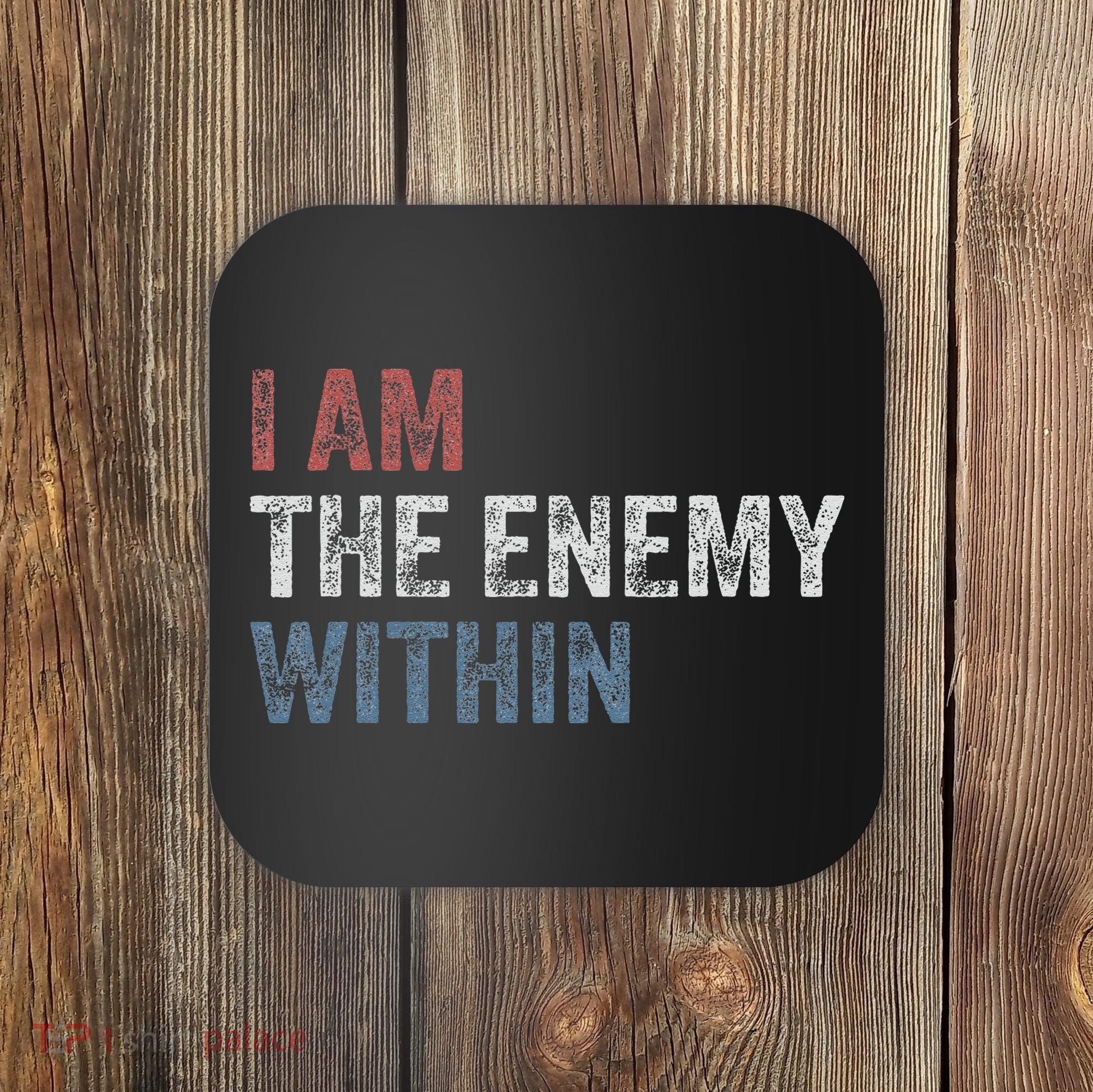 I Am The Enemy Within Coaster