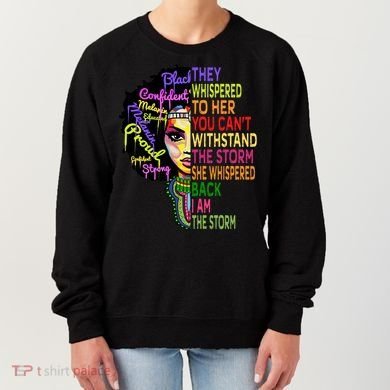 I Am The Storm Outfit Junenth Gift Black History Great Gift Women's Sweatshirt