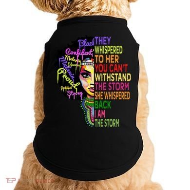 I Am The Storm Outfit Junenth Gift Black History Great Gift Doggie Tank