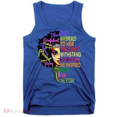 I Am The Storm Outfit Junenth Gift Black History Great Gift Tank Top