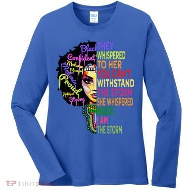 I Am The Storm Outfit Junenth Gift Black History Great Gift Women's Long Sleeve Shirt