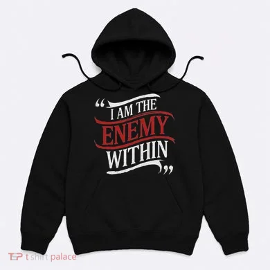 I Am The Enemy Within Hoodie