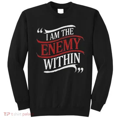 I Am The Enemy Within Sweatshirt