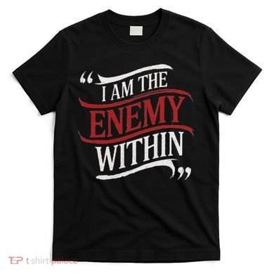 I Am The Enemy Within T-Shirt