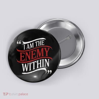 I Am The Enemy Within Button