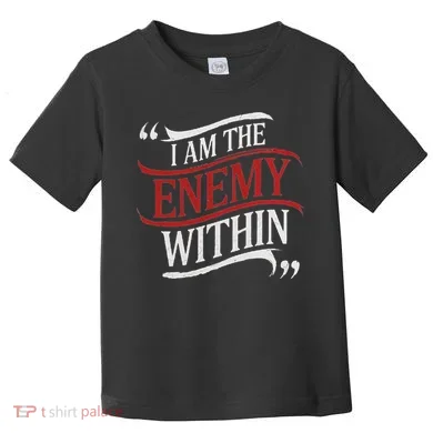 I Am The Enemy Within Toddler T-Shirt