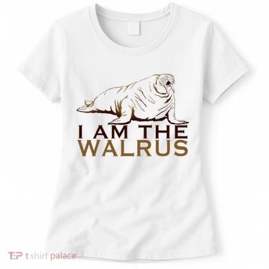 I Am The Walrus Women's T-Shirt