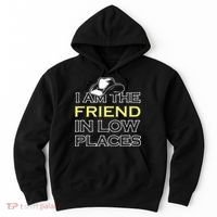 I Am The Friend In Low Places Hoodie thumb 0