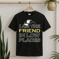 I Am The Friend In Low Places T-Shirt thumb 2