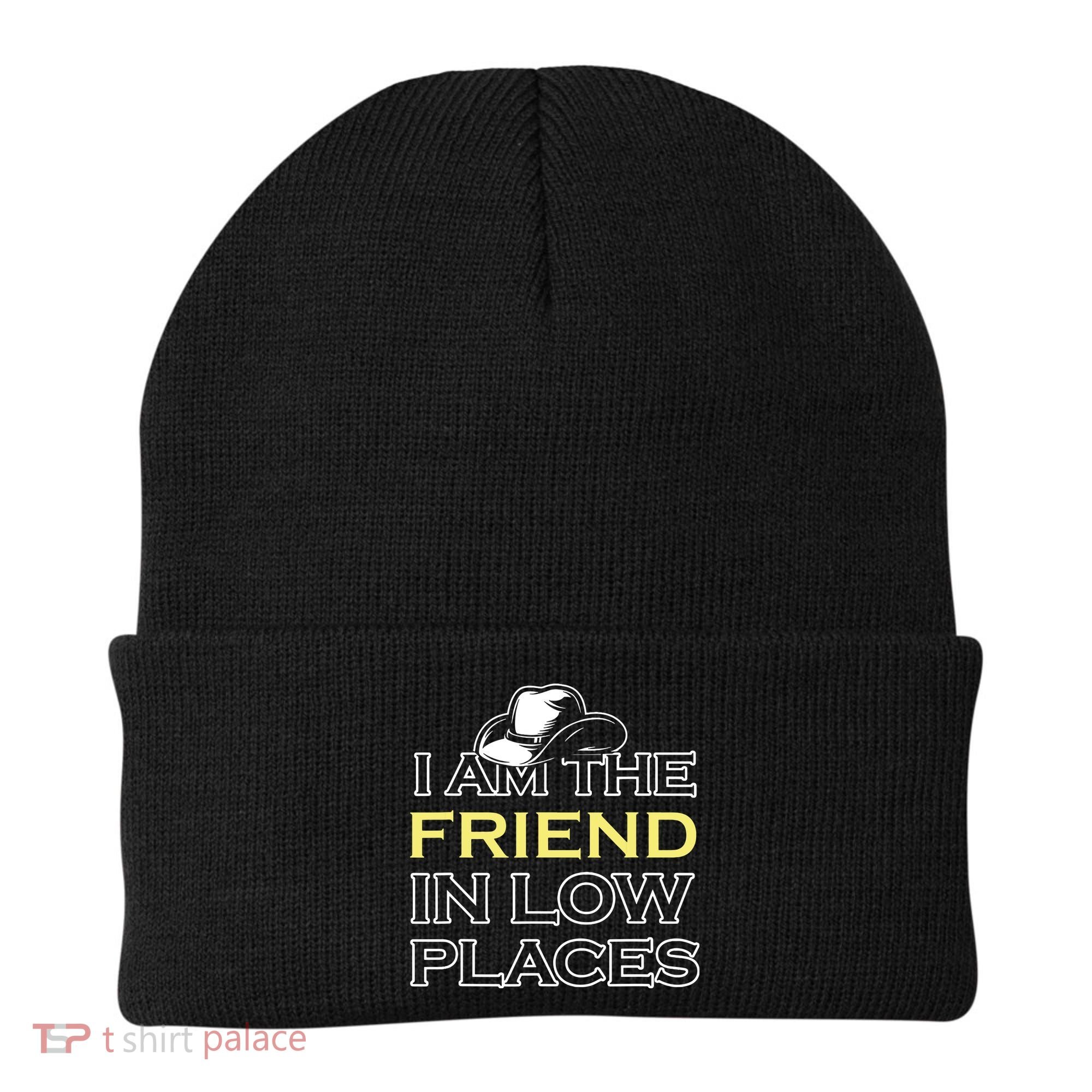 I Am The Friend In Low Places Beanie