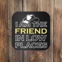 I Am The Friend In Low Places Coaster thumb 0