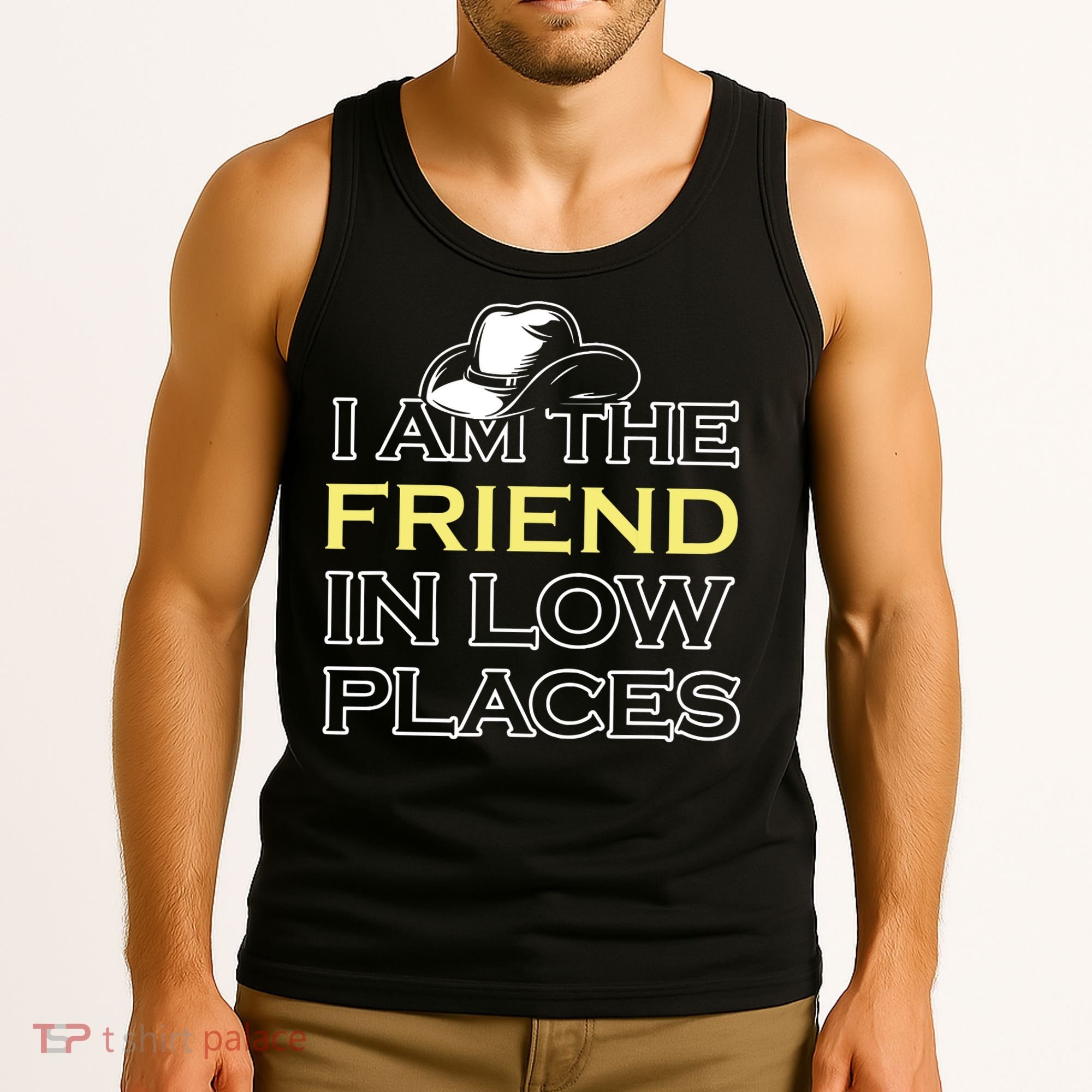 I Am The Friend In Low Places Tank Top