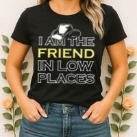 I Am The Friend In Low Places Women's T-Shirt thumb 2