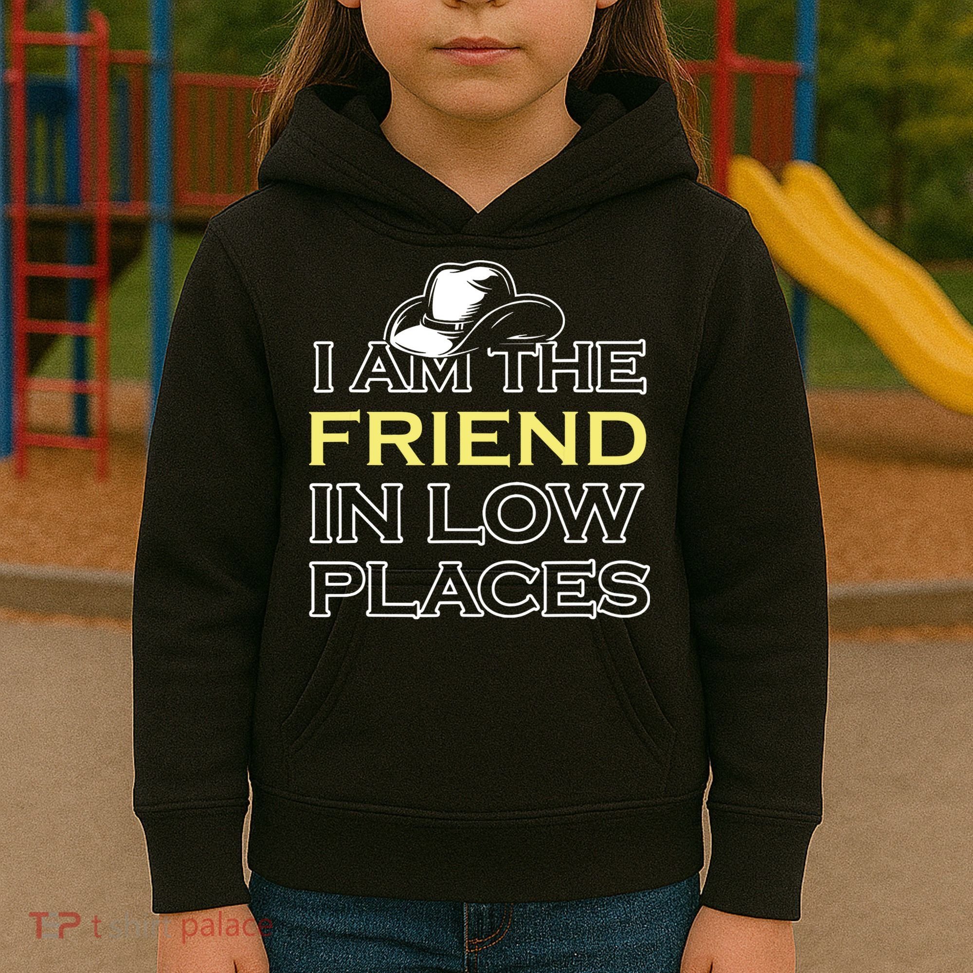 I Am The Friend In Low Places Kids Hoodie