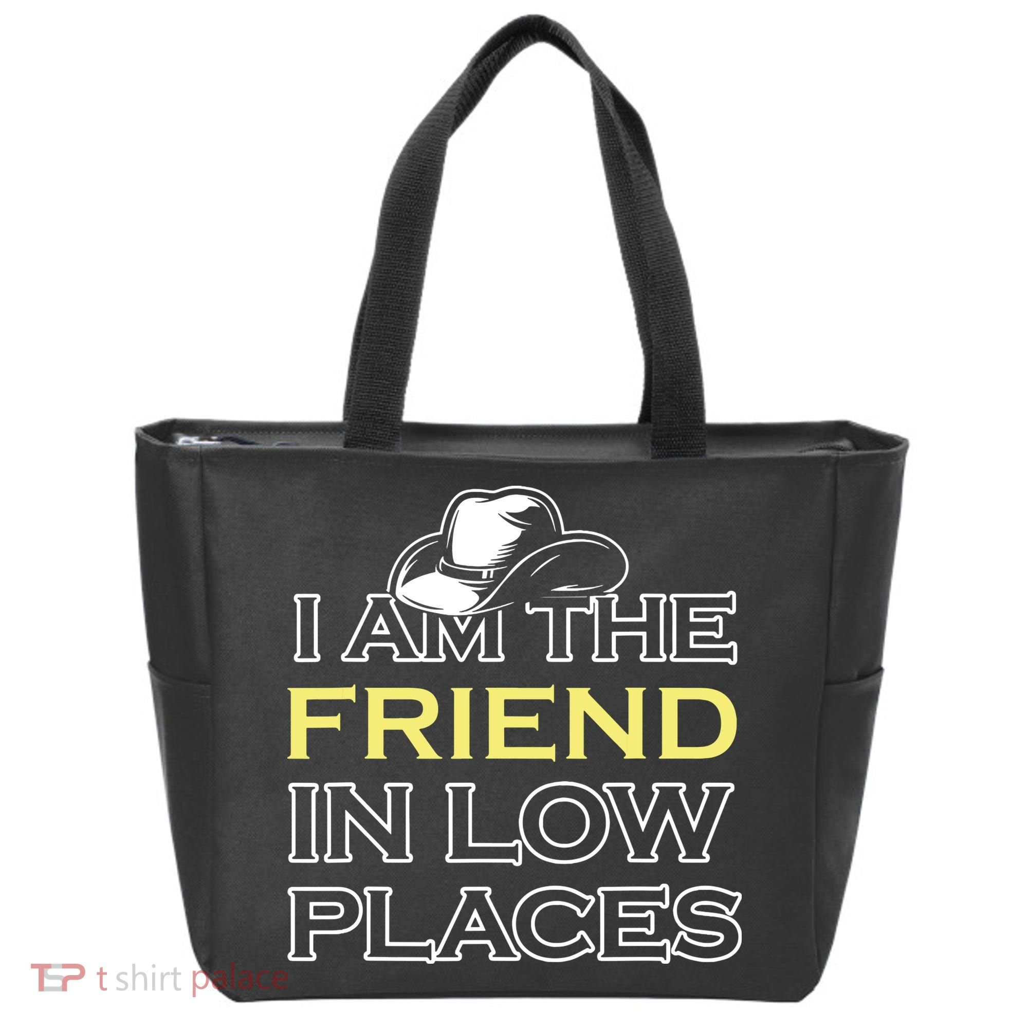 I Am The Friend In Low Places Tote Bag