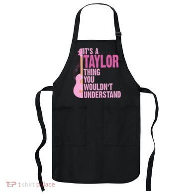 Its A Taylor Thing You Wouldnt Understand Guitar Apron