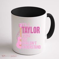 Its A Taylor Thing You Wouldnt Understand Guitar Coffee Mug thumb 1