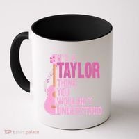 Its A Taylor Thing You Wouldnt Understand Guitar Coffee Mug thumb 0