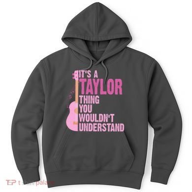 Its A Taylor Thing You Wouldnt Understand Guitar Hoodie