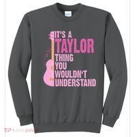 Its A Taylor Thing You Wouldnt Understand Guitar Sweatshirt thumb 0