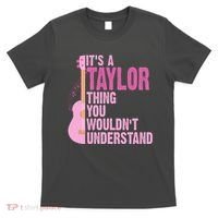 Its A Taylor Thing You Wouldnt Understand Guitar T-Shirt thumb 0