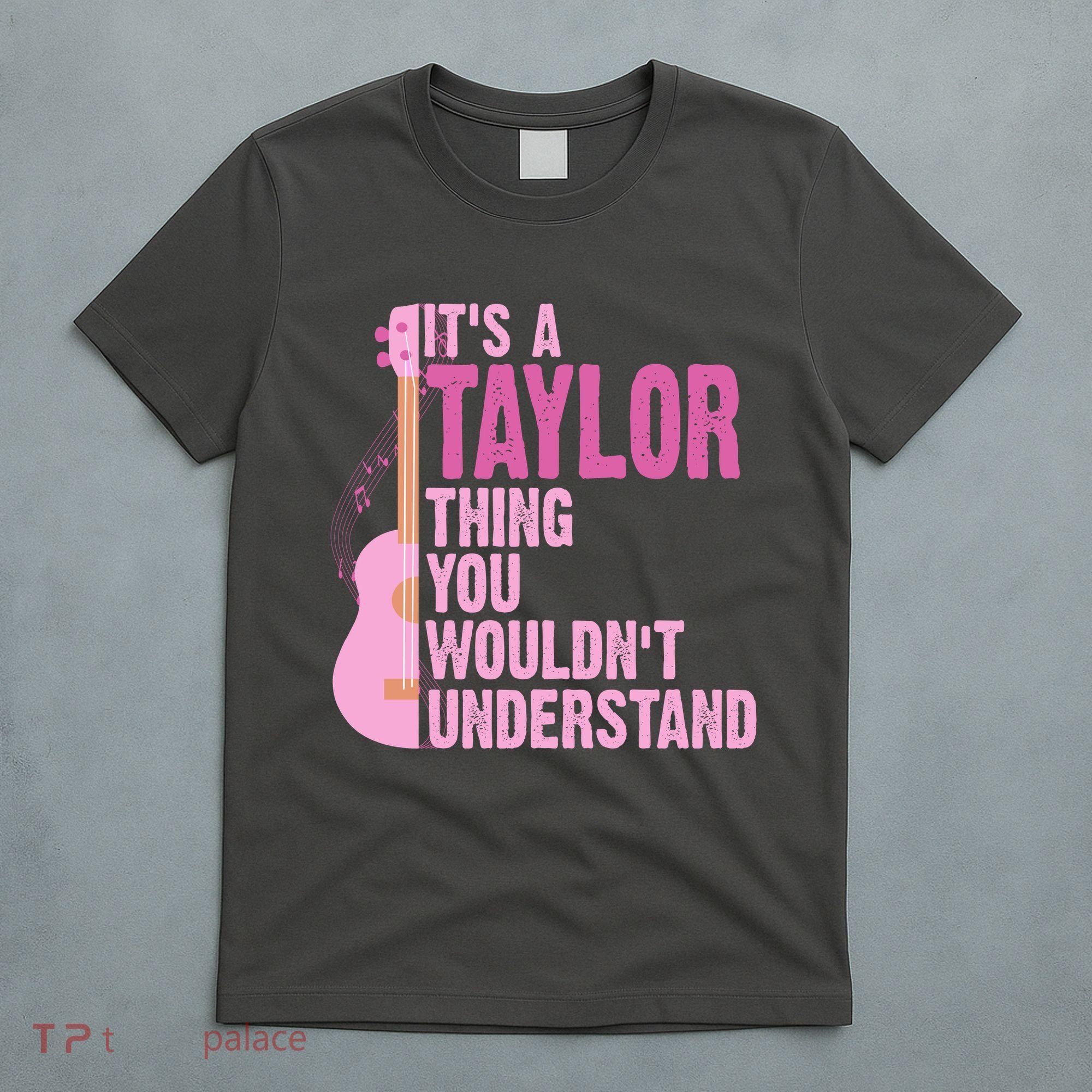 Its A Taylor Thing You Wouldnt Understand Guitar T-Shirt