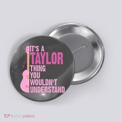 Its A Taylor Thing You Wouldnt Understand Guitar Button