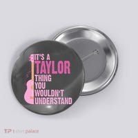 Its A Taylor Thing You Wouldnt Understand Guitar Button thumb 0