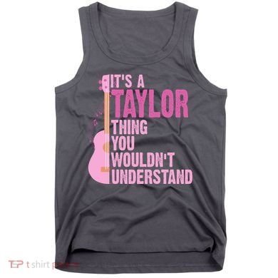 Its A Taylor Thing You Wouldnt Understand Guitar Tank Top