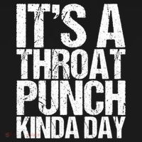 It's A Throat Punch Kinda Day Cute Gift Doggie Tank thumb 4