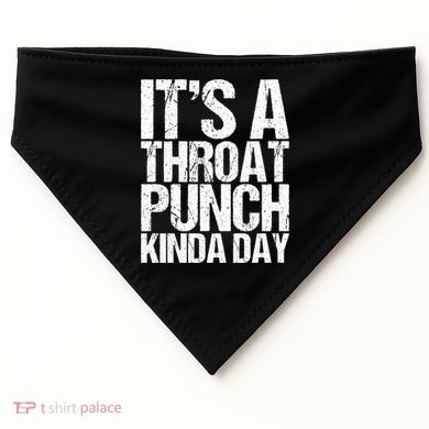 It's A Throat Punch Kinda Day Cute Gift USA-Made Doggie Bandana