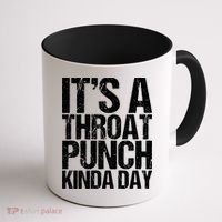 It's A Throat Punch Kinda Day Cute Gift Coffee Mug thumb 1