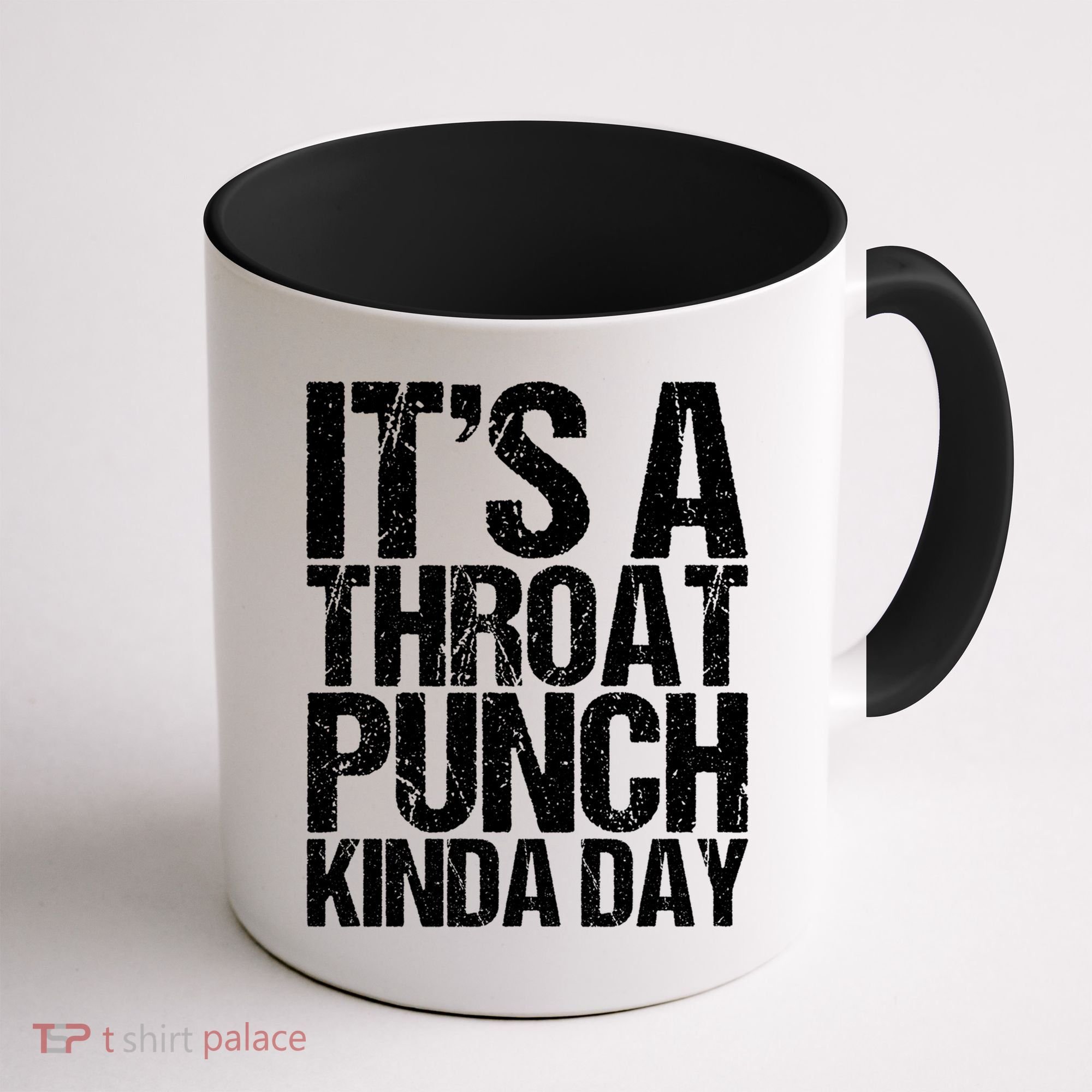 It's A Throat Punch Kinda Day Cute Gift Coffee Mug