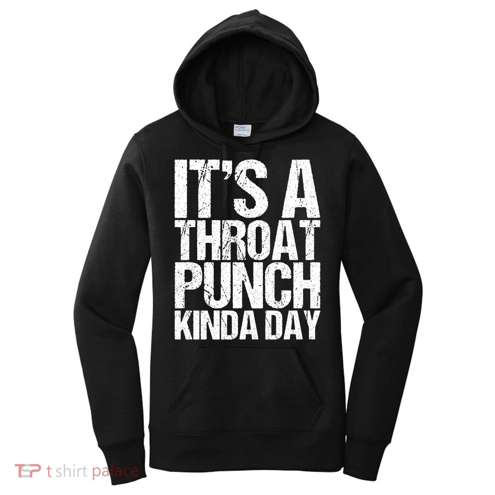 It's A Throat Punch Kinda Day Cute Gift Women's Hoodie