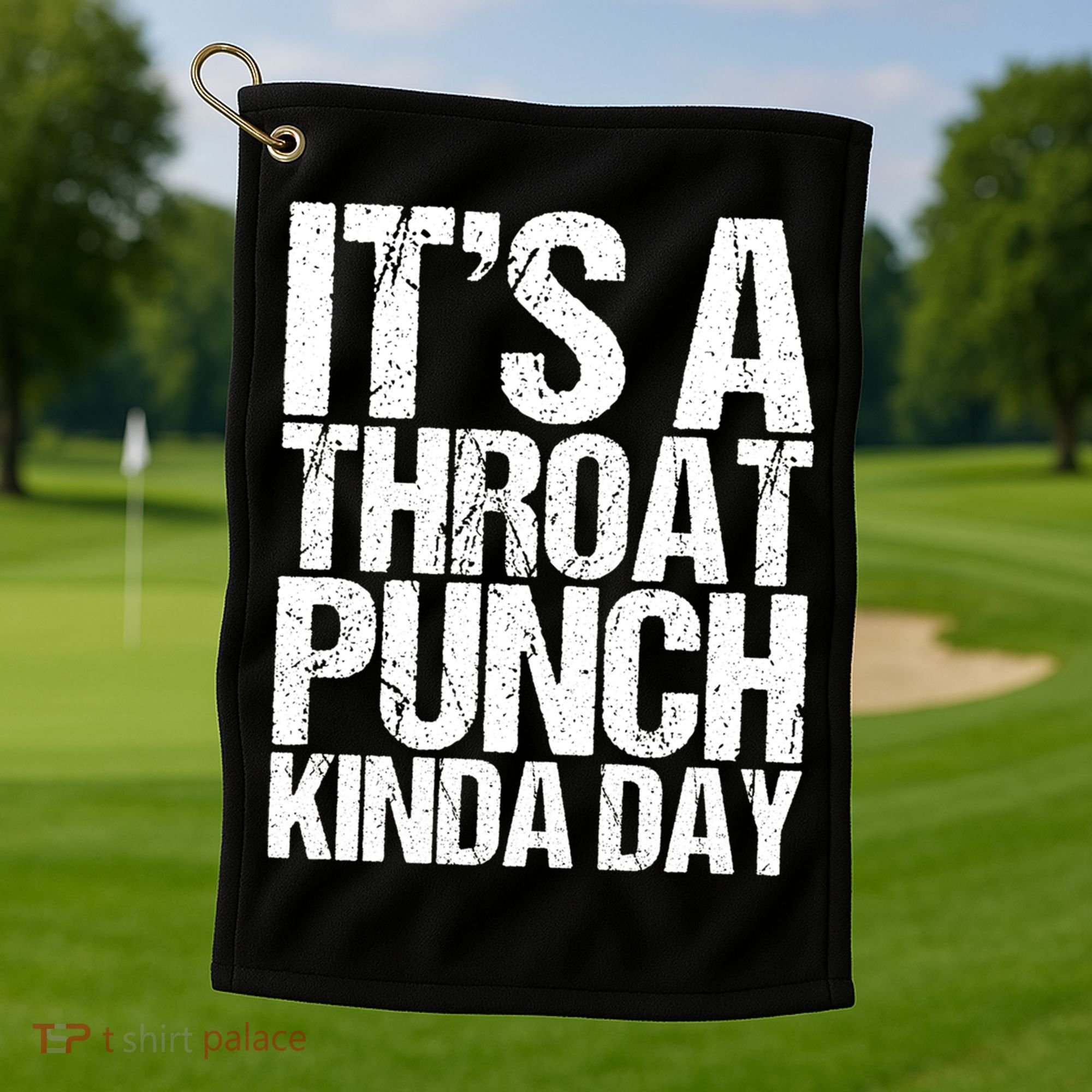 It's A Throat Punch Kinda Day Cute Gift Golf Towel
