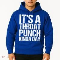 It's A Throat Punch Kinda Day Cute Gift Hoodie thumb 2