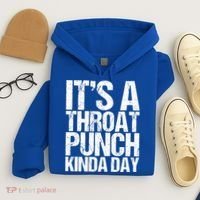 It's A Throat Punch Kinda Day Cute Gift Hoodie thumb 4
