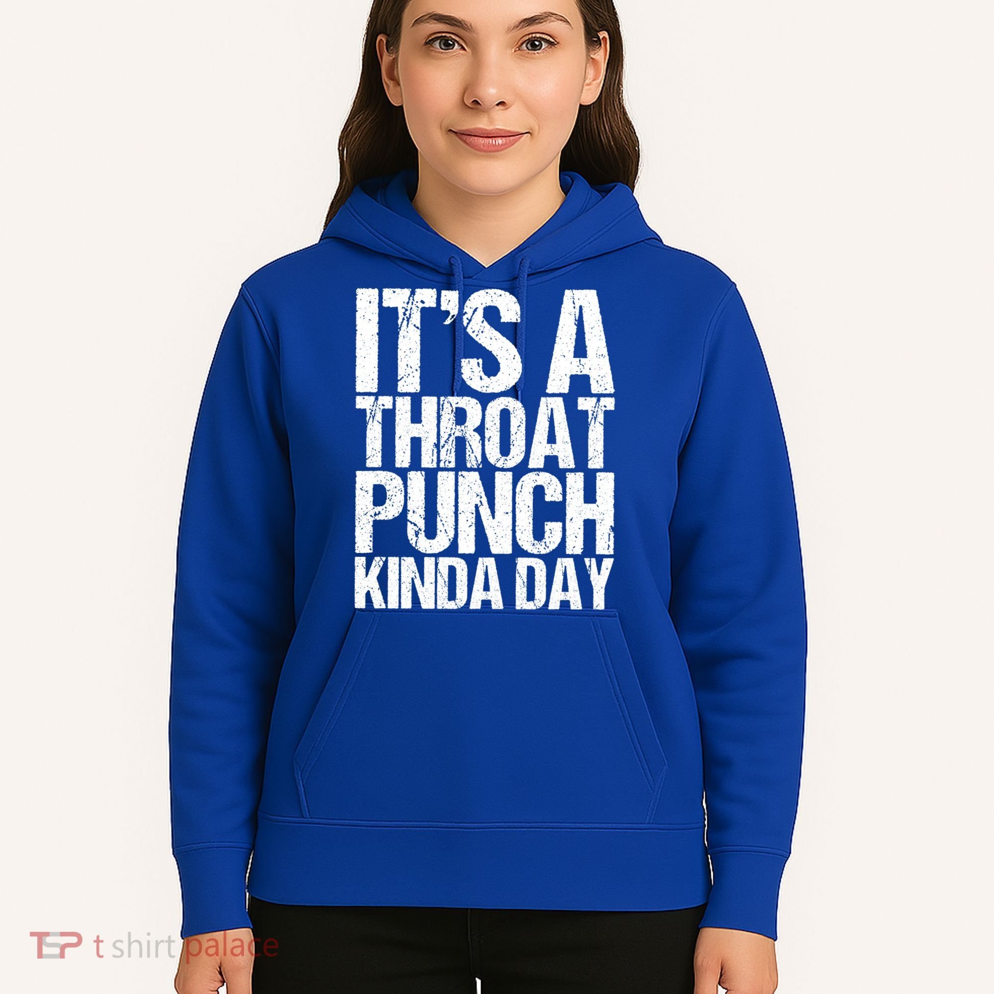It's A Throat Punch Kinda Day Cute Gift Hoodie