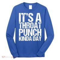 It's A Throat Punch Kinda Day Cute Gift Long Sleeve Shirt thumb 0