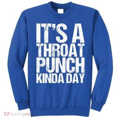 It's A Throat Punch Kinda Day Cute Gift Sweatshirt