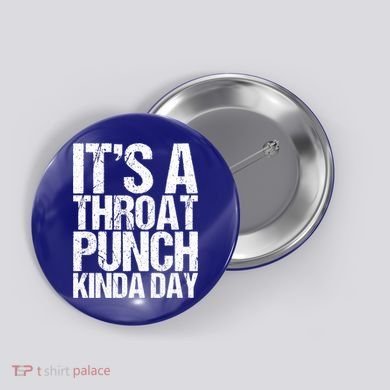 It's A Throat Punch Kinda Day Cute Gift Button
