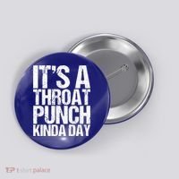 It's A Throat Punch Kinda Day Cute Gift Button thumb 0