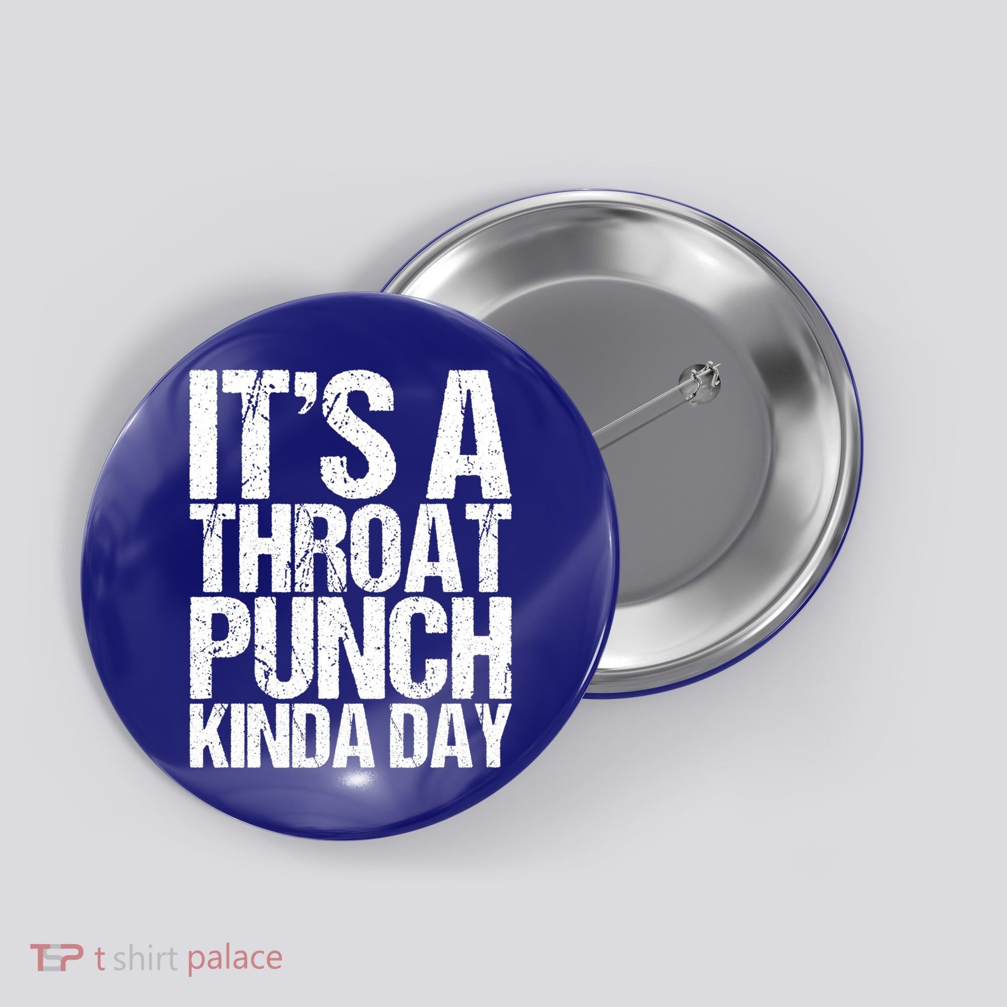 It's A Throat Punch Kinda Day Cute Gift Button