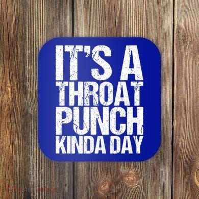 It's A Throat Punch Kinda Day Cute Gift Coaster