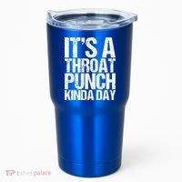 It's A Throat Punch Kinda Day Cute Gift Tumbler thumb 0