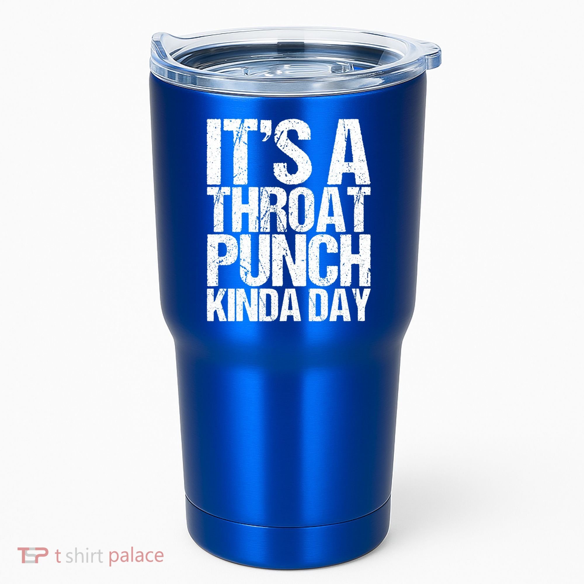 It's A Throat Punch Kinda Day Cute Gift Tumbler